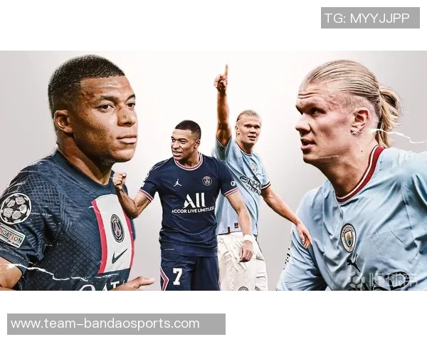 三位顶级前锋数据对比哈兰德凯恩姆巴佩各自表现如何 三位顶级前锋数据对比哈兰德凯恩姆巴佩各自表现如何